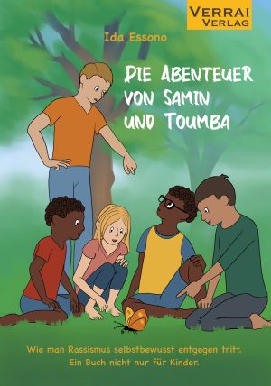 Die Abenteuer von Samin und Toumba - Wie man Rassismus selbstbewusst entgegen tritt. Ein Buch nicht nur für Kinder.